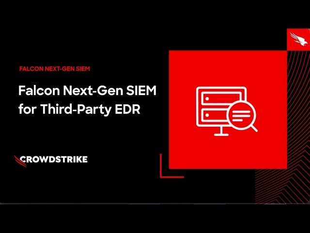 Falcon Next-Gen SIEM for Third-Party EDR